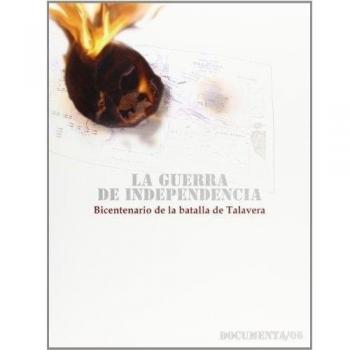 La Guerra de Independencia. Bicentenario de la batalla de Talavera