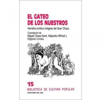 Gateo de Los Nuestros: Narrativa Erotica Indigena del Gran Chaco, El: 15