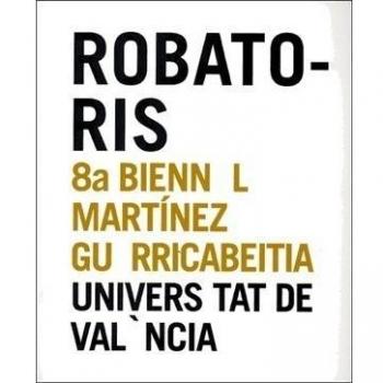 Robatoris: 8a Biennal Martínez Guerricabeitia Universitat de València