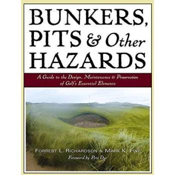 Richardson F Bunkers Pits & Other Hazards A Guide to the Design Maintenance and Preservation of Golf's Essential Elements