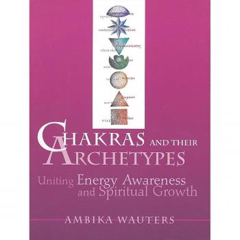 Chakras and Their Archetypes: Uniting Energy Awareness and Spiritual Growth