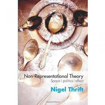 Non-representational Theory: Space, Politics, Affect