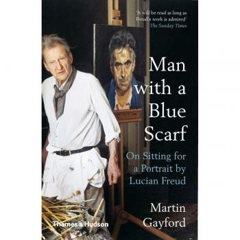 Libro El Hombre con una Bufanda Azul: Sobre Sentarse para un Retrato de Lucian Freud, por Martin Gayford