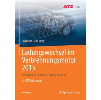 Ladungswechsel im Verbrennungsmotor 2015: Variabilitäten und Laststeuerung im Fokus    8. MTZ-Fachtagung
