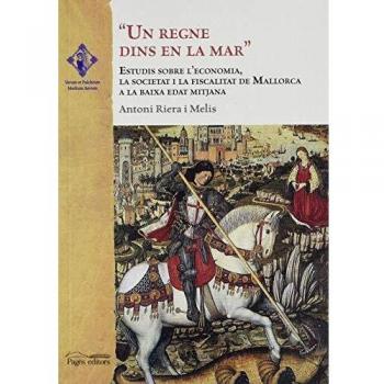Un Regne Dins En La Mar: Estudis sobre l'economia, la societat i la fiscalitat de Mallorca a la Baixa Edat Mitjana: 19