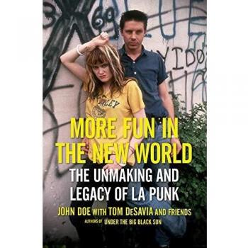 More Fun in the New World: The Unmaking and Legacy of L.A. Punk