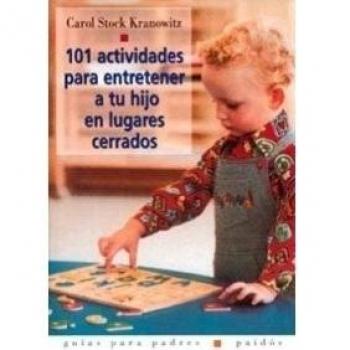 101 actividades para entretener a tu hijo en lugares cerrados