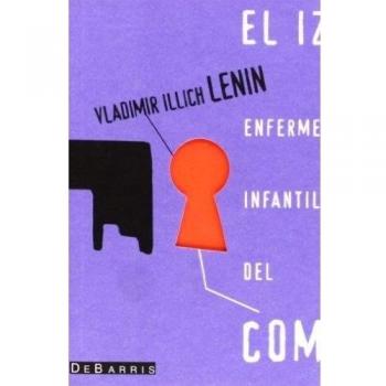 Izquierdismo, el - enfermedad infantil del comunismo - Lenin