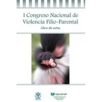 I Congreso Nacional De Violencia Filio-P: Sociedad Española para el Estudio de Violencia Filio-Parental: 18
