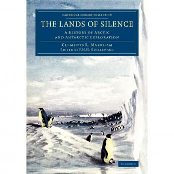 Las Tierras del Silencio: Historia de la Exploración Ártica y Antártica (Colección de Biblioteca de Cambridge - Exploración Polar)