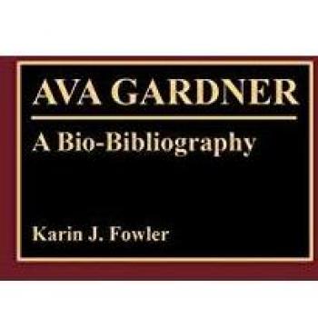 Ava Gardner: Comprehensive Bio-Bibliography in Performing Arts