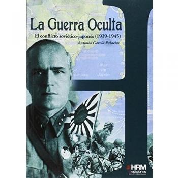 La guerra oculta: el conflicto soviético-japonés. 1939-1945