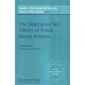 Teoría de Conjuntos Descriptivos de Acciones de Grupos Polacos (Serie de Notas de Conferencias de la Sociedad Matemática de Londres, vol. 232)