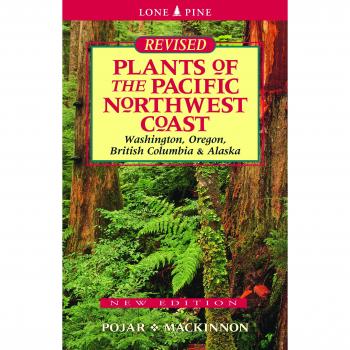 Plants of the Pacific Northwest Coast: Washington, Oregon, British Columbia and Alaska