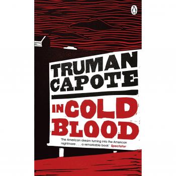 In Cold Blood: A True Account of a Multiple Murder and its Consequences