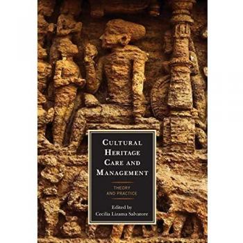 Cultural Heritage Care and Management: Theory and Practice