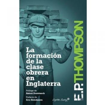 La Formación De La Clase Obrera En Inglaterra - 2ª Edición - E.p. Thompson