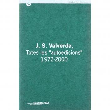 J. S. Valverde. Totes les autoedicions. 1972-2000. Barcelona, Centre d'Art Santa Mònica, del 7 de febrer al 17 de juny del 2001