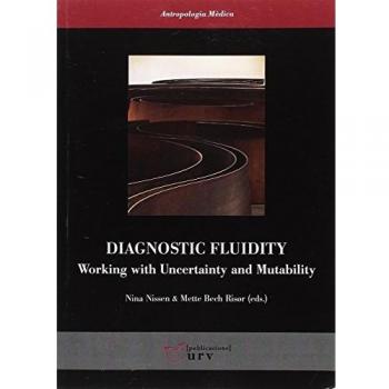 Diagnostic fluidity: working with uncertainty and mutability: Working with Uncertainty and Mutability: 28 - VARIOS AUTORES