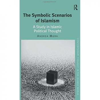 The Symbolic Scenarios of Islamism: A Study in Islamic Political Thought