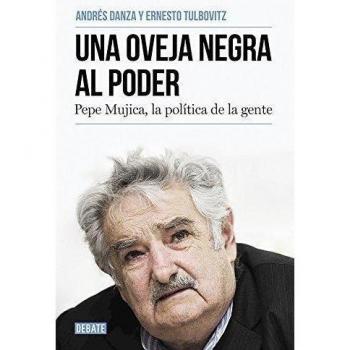 Una oveja negra al poder: Pepe Mujica, la política de la gente