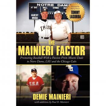 El Factor Mainieri: Promoviendo el Béisbol con Pasión desde Miami Dade hasta Notre Dame, LSU y los Chicago Cubs - Edición en Tapa Dura