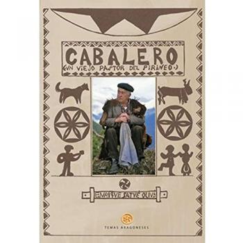 CABALERO. UN VIEJO PASTOR DEL PIRINEO - Enrique Satue Olivan