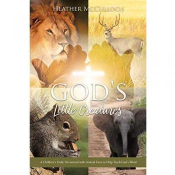 God's Little Creatures: A Children's Daily Devotional with Animal Facts to Help Teach God's Word