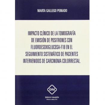 IMPACTO CLINICO DE LA TOMOGRAFIA DE EMISION DE POSITRONES CON FLUORDESOXIGLUCOSA-F18 EN EL SEGUIMIENTO SISTEMATICO DE PACIENTES INTERVENIDOS DE CARCINOMA COLORRECTAL