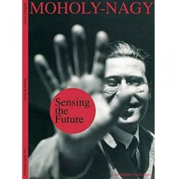 Sensing the Future: Moholy-Nagy, Média and the Arts /Anglais