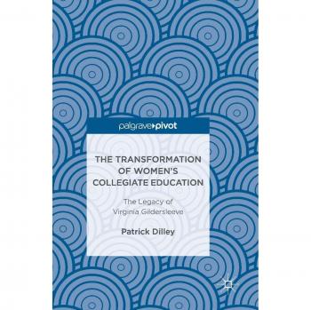 The Transformation of Women's Collegiate Education: The Legacy of Virginia Gildersleeve