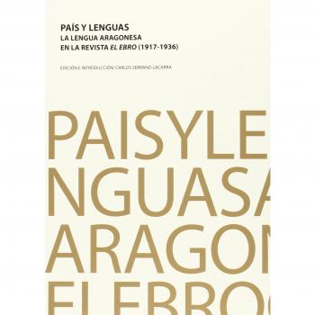 País y lenguas: La lengua aragonesa en la revista El Ebro - Carlos Serrano Lacarra