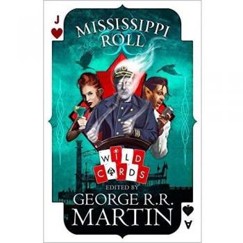 Mississippi Roll - Novela de Ciencia Ficción y Fantasía de George R. R. Martin (Wild Cards, Libro #0)