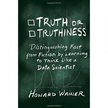 Truth or Truthiness: Distinguishing Fact from Fiction by Learning to Think Like a Data Scientist