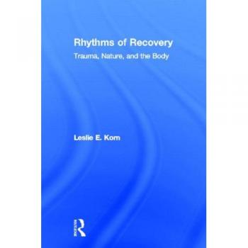 Rhythms of Recovery: Trauma, Nature, and the Body