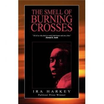 The Smell of Burning Crosses: A White Integrationist Editor in Mississippi - Paperback Edition