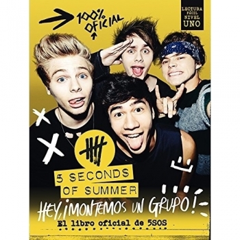 5 Seconds of Summer. Hey, ¡montemos un grupo!: 5 Seconds of summer. El libro oficial de 5SOS - Varios Autores