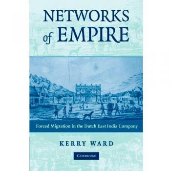 Redes de Imperio: Migración Forzada en la Compañía Holandesa de las Indias Orientales (Estudios en Historia Mundial Comparativa)