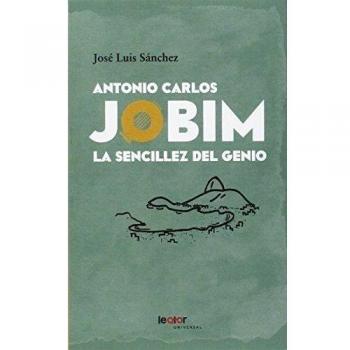 Antonio Carlos Jobim. La Sencillez Del Genio