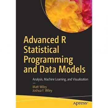 Advanced R Statistical Programming and Data Models: Analysis, Machine Learning, and Visualization