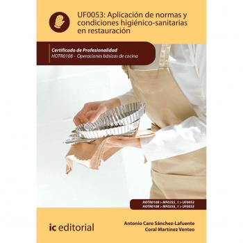 Aplicación de normas y condiciones higiénico-sanitarias en restauración. HOTR0108 - Operaciones básicas de cocina