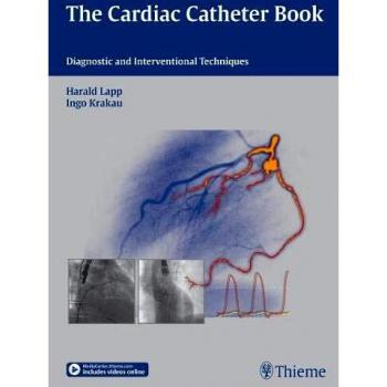 The Cardiac Catheter Book: Diagnostic and Interventional Techniques