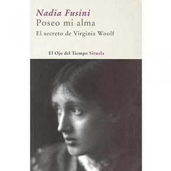 Poseo mi alma: El secreto de Wirginia Woolf: 30 - Fusini Nadia