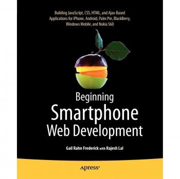 Smartphone Web Development Essentials: Building Apps with JavaScript, CSS, HTML & AJAX for iOS, Android & More