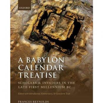 A Babylon Calendar Treatise: Scholars and Invaders in the Late First Millennium BC: Edited with Introduction, Commentary, and Cuneiform Texts