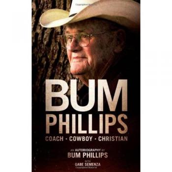 Bum Phillips: The Inspiring Life of a Coach, Cowboy, and Christian