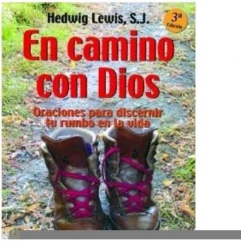 En camino con Dios: Oraciones para discernir tu rumbo en la vida