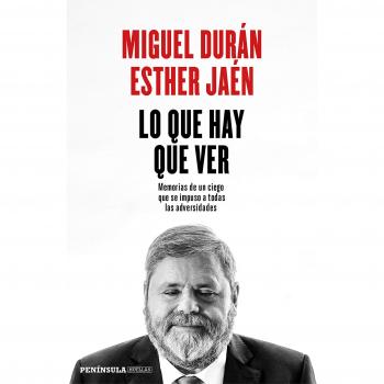Lo que hay que ver: Memorias de un ciego que se impuso a todas las adversidades - Jaén Macarro, Esther