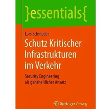 Schutz Kritischer Infrastrukturen im Verkehr: Security Engineering als ganzheitlicher Ansatz