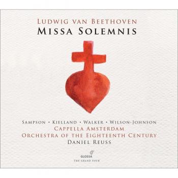 Beethoven: Missa Solemnis / Cappella Amsterdam - Orchestra Of The Eighteenth Century Capella Amsterdam Thomas Walker Marianne Beate Kielland David Wilson-johnson Carolyn Sampson Daniel Reuss